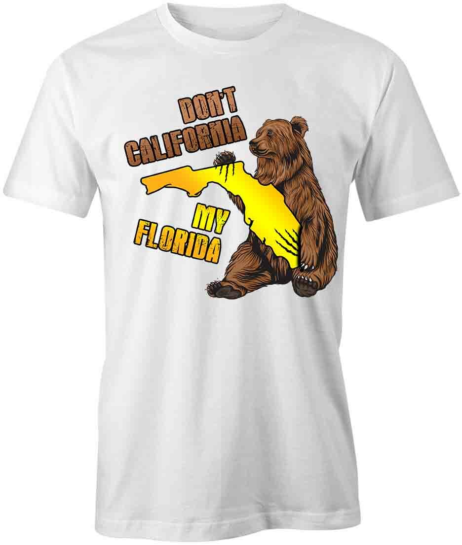 DON T CALIFORNIA MY FLORIDA TShirt Tee Short-Sleeved Cotton CLOTHING S1WCA622 S