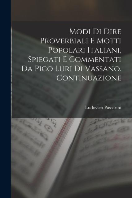 Libro Modi Di Dire Proverbiali E Motti Popolari Italiani, Spiegati E Commentati Da Pico Luri Di Vassano. Continuazione