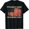 Promises Made Promises Kept Trump Saying T-Shirt