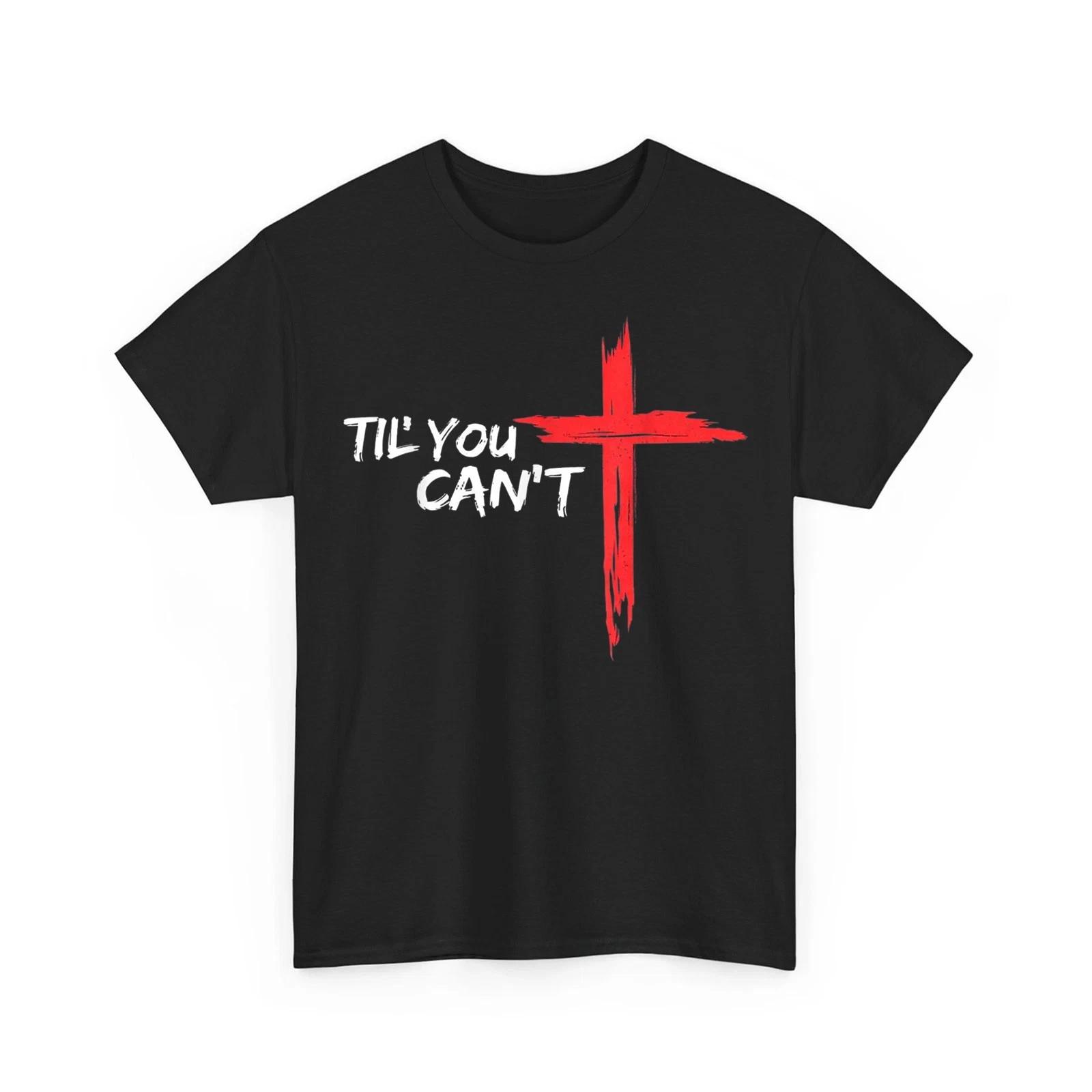 Til You Cant Brush Script Cross Christian Motivation Faith Quote Unisex T-Shirt S