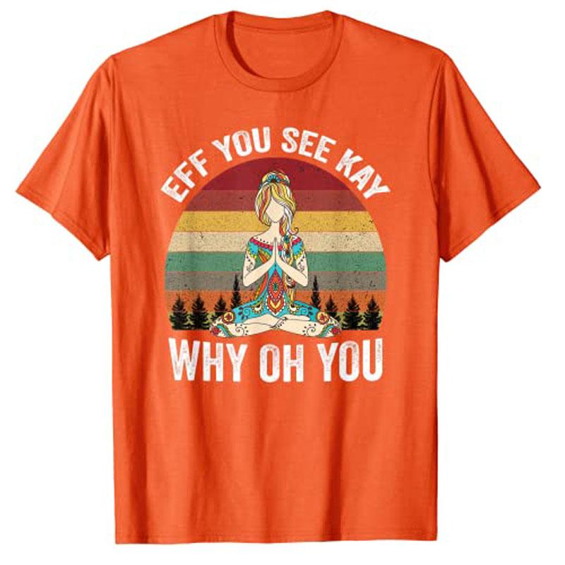 Vintage EFF You See Kay Why Oh You Yoga TShirt Women Graphic T Shirts Y2k Fashion Vintage Graphic Apparel Novelty Personality