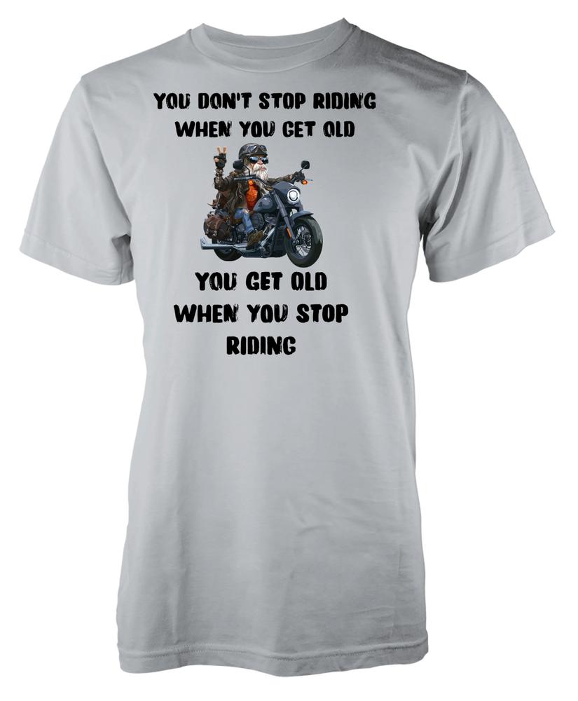 Free Personalisation Dont Stop Riding When Old Biker Cotton TShirt Adult Kids