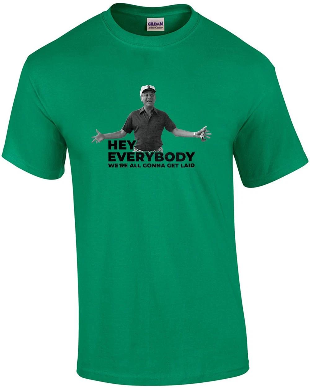 Hey Everyone - We re All Gonna Get Laid - Rodney Dangerfield - Caddyshack - 8... M