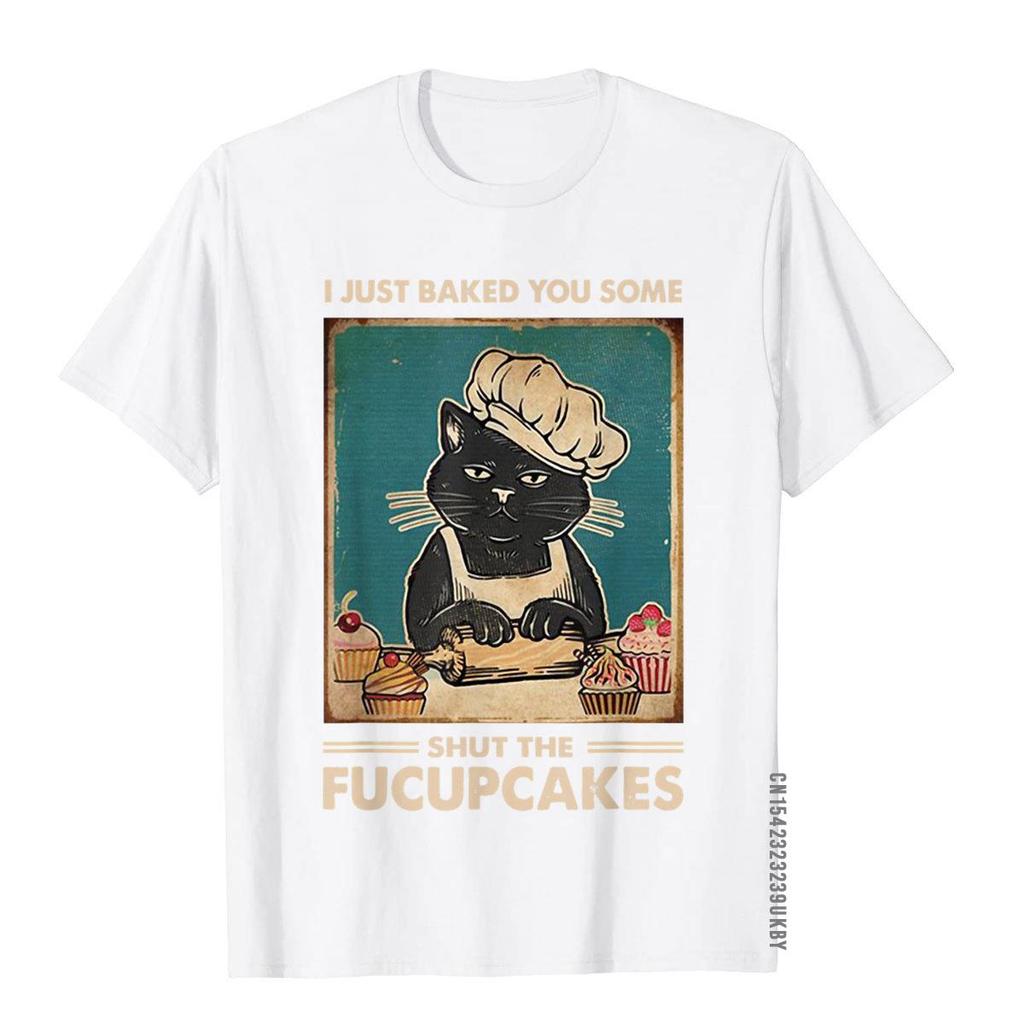 Vintage I Just Baked You Some Shut The Fucupcakes Funny Tees T-Shirt Cotton Tops T Shirt Camisa Discount Printed On T Shirt