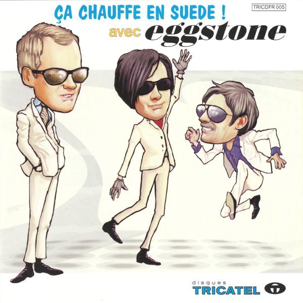 

CD EGGSTONE - Ca Chauffe En Suede.. 3051222 Tricatel 1999 France Rock Used