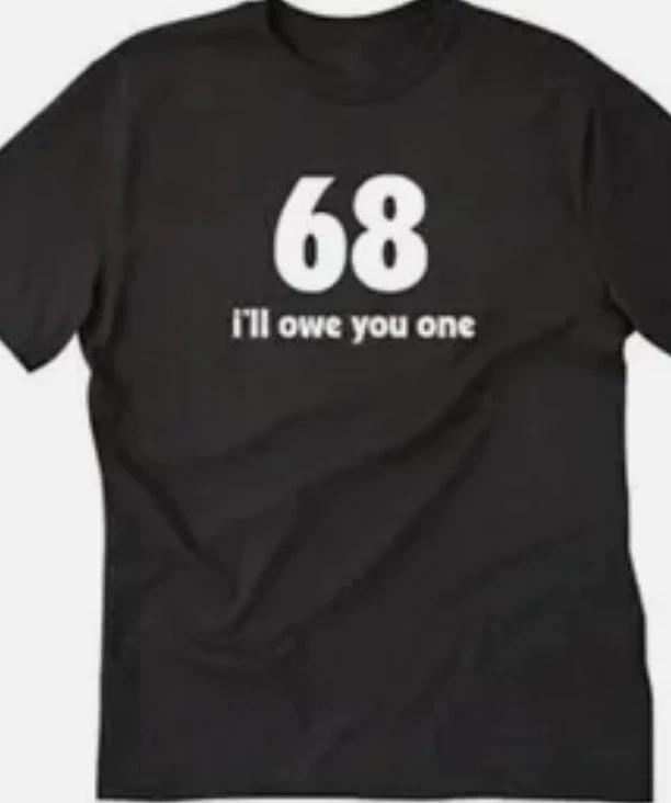 68 I ll owe you one Funny T shirt tee sex M