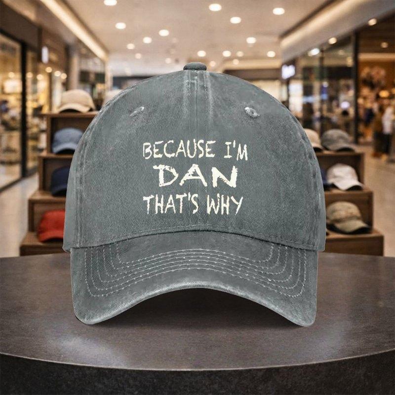Because Im Dan Pattern Design Baseball Cap For Men And Women Casual Outdoor Sports Fitness Travel Hat
