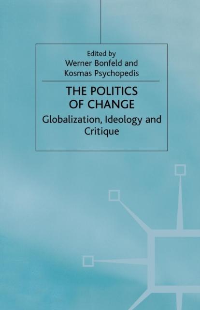 The The Politics of Change : Globalization, Ideology and Critique Book