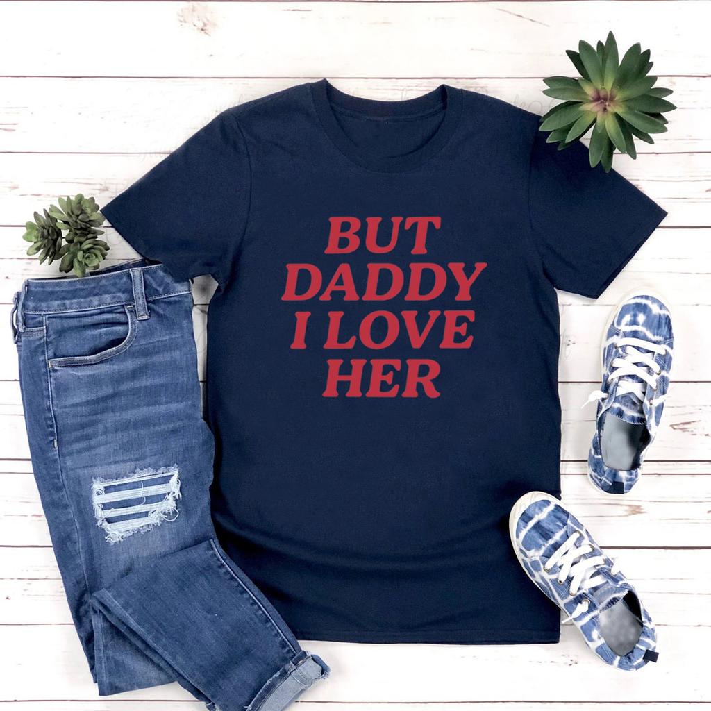 But Daddy I Love Her Pride T Shirt Lesbian LGBT Queer Tshirt Bisexual Pride T-shirts Short Sleeve Women T Shirts Gay Pride Tee