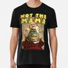 Not The Mama Size S To 5XL Made In the USA T-Shirt Unisex T-Shirt
