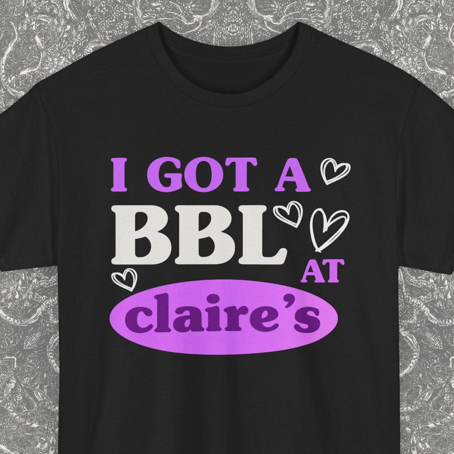 I Got A BBL At Claire s Gift Shirt, Tiktok Meme Tee, Ironic Tee Shirts, Funny Saying Gag Joke Meme, Stan Twitter, Y2K, Oddly Specific Shirt XL