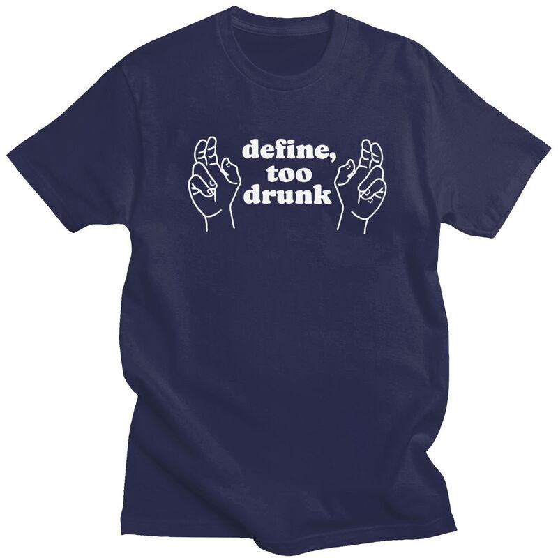 

Define Too Drunk TShirt 100 Cotton Tee Tops Summer Round Neck Funny Sarcastic Saying Tshirts Fashion Short Sleeve Clothing 4XL