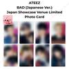 ATEEZ BAD VORBESTELLEN (Japanische Ver.) Japan Showcase Venue Limitierte FOTOKARTE OFFIZIELL