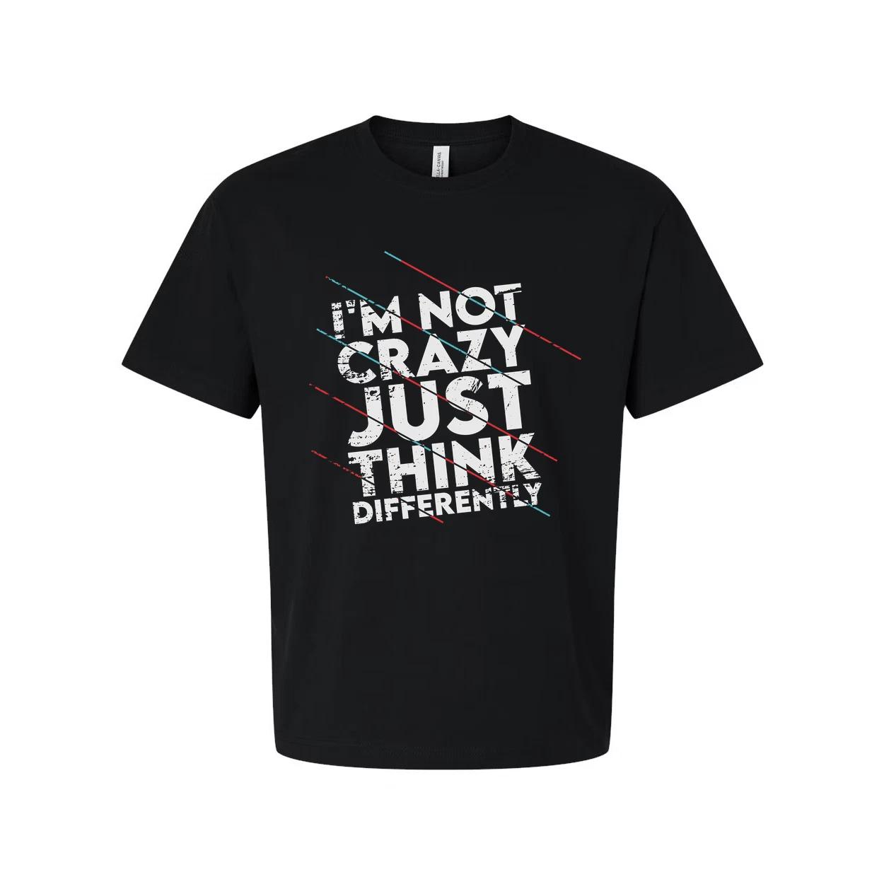 Not Crazy Just Think Differently Unisex White Short Sleeve Graphic T Shirt For I 3XL