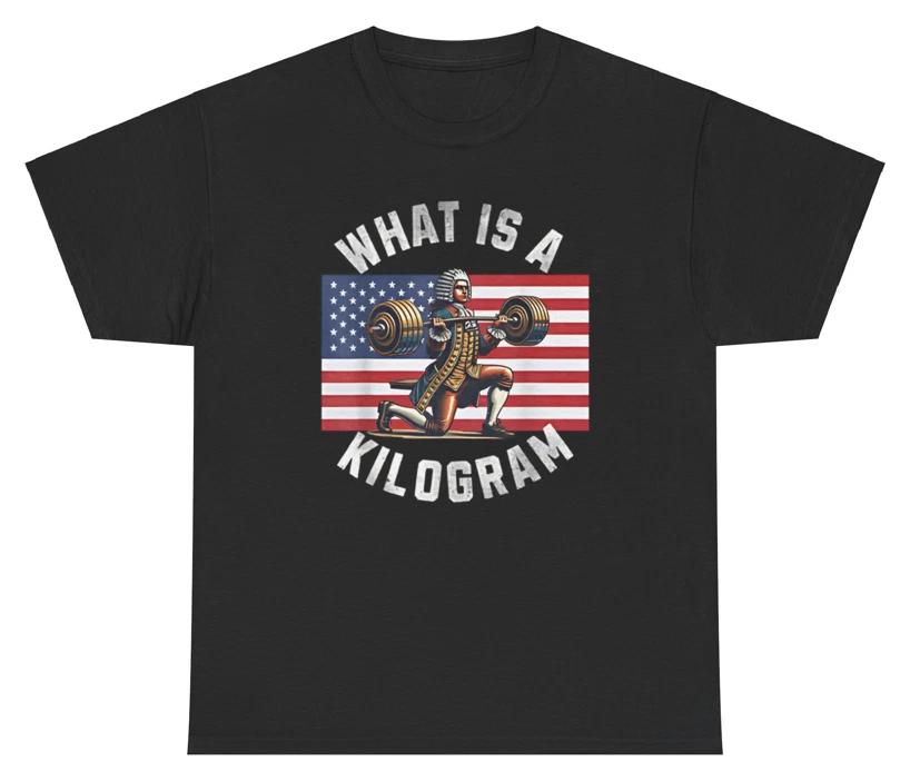 What Is A Kilogram T Shirt Funny Meme Humor Silly Sarcastic Patriotic Tee 2XL