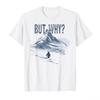 But Why Penguin Mountain Hiking Meme T-shirt for Men Women Cotton T Shirts Short Sleeve Tops Breathable Material No Stuffiness In Hot Summer
