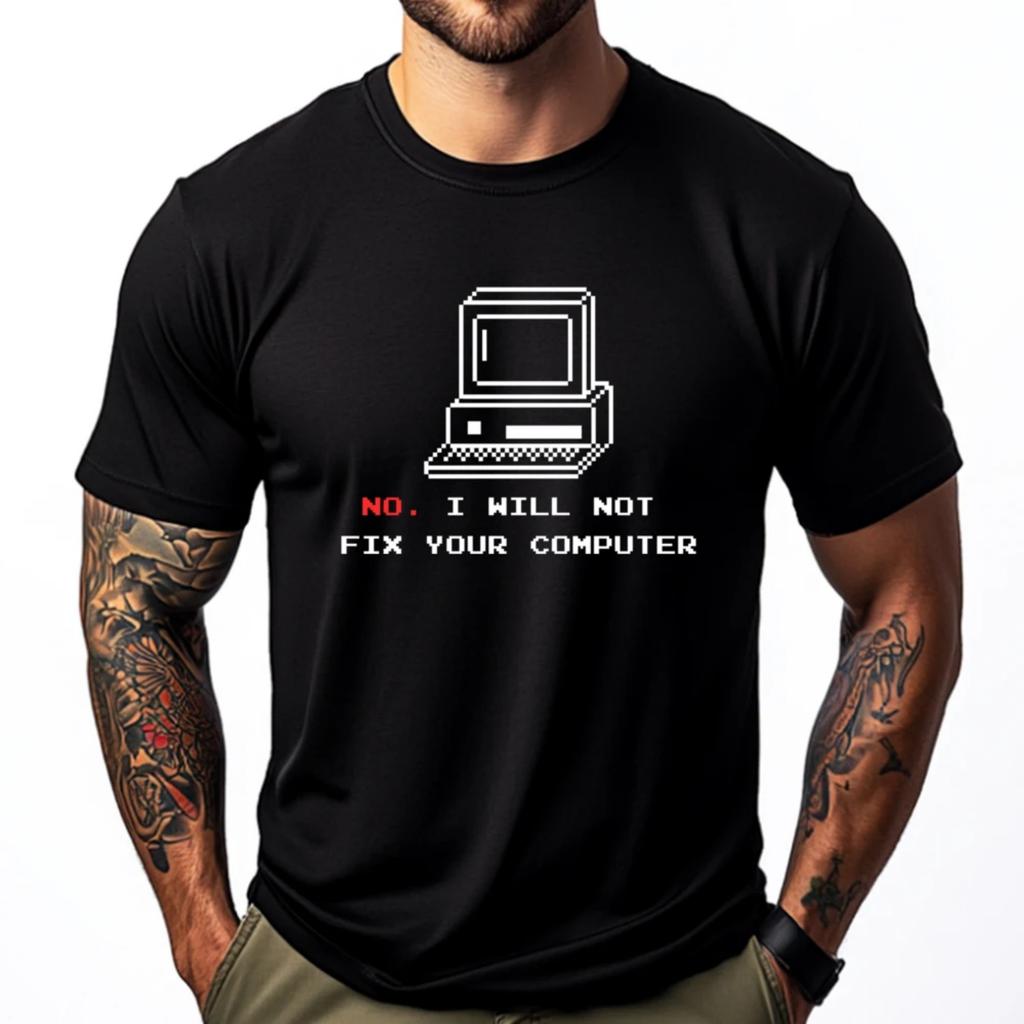 Programmer Coder No I Will Not Fix Your Computer Funny Shirts Camisetas Graphic Cotton Short Sleeve Japan Style