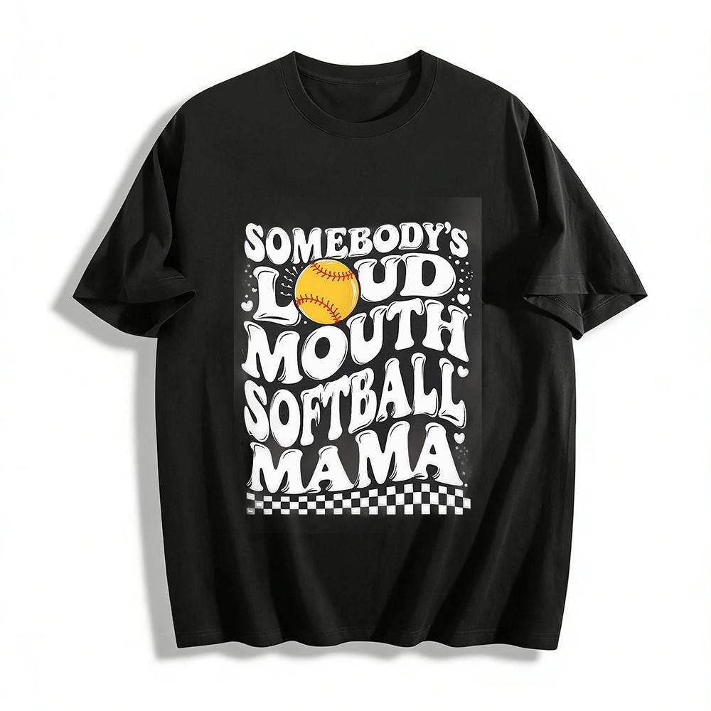 

Somebodys Loud Mouth Softball Mama Graphic Casual T-Shirt Pure cotton T-shirt XXS