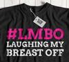 LMBO Laughing My Breast Off! Funny Mastectomy T-Shirt Breast Cancer Gifts