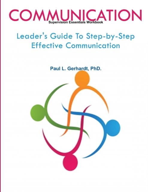 The Communication: Leader's Guide To Step-by-Step Effective Communication Book
