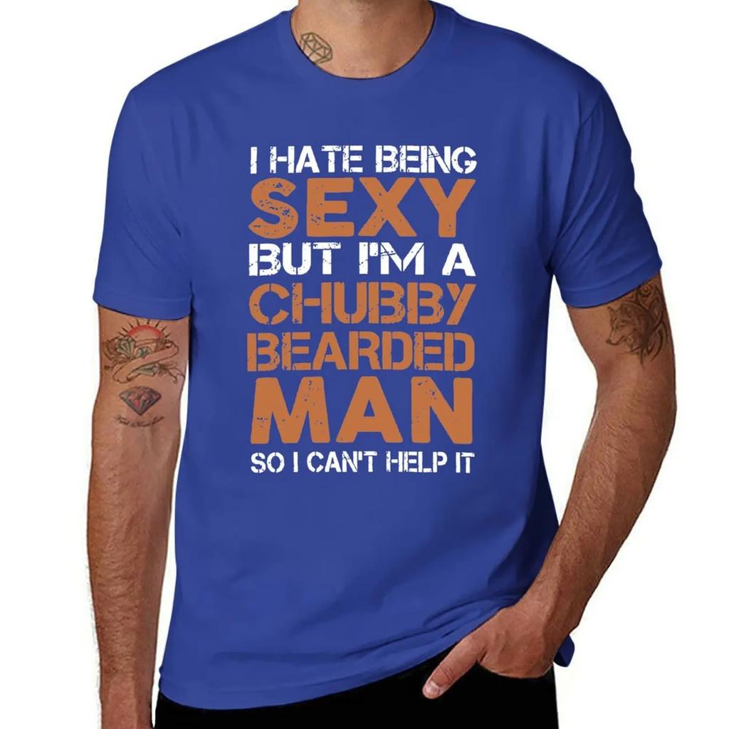 I Hate Being Sexy But I'm a Chubby Bearded Man T-Shirt Tops Basketball Graphic Tees Mens Designer Clothes