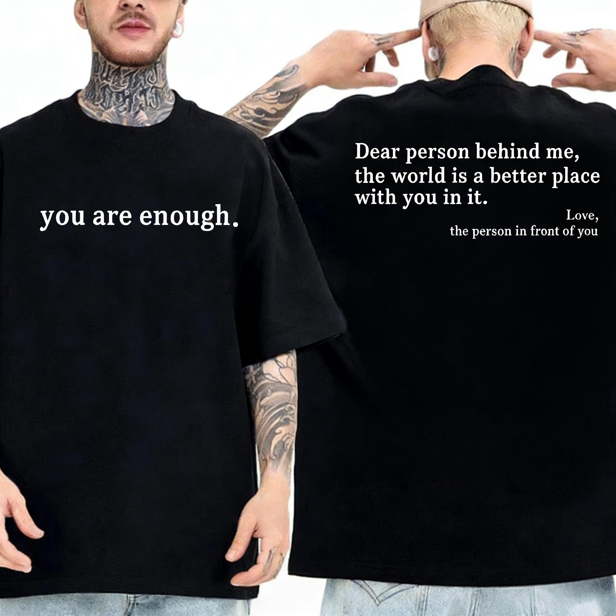 

Summer Men Tshirts Dear Person Behind Me You Are Enough Print Tshirts Fashion Sweatshirt Hip Hop Casual Unisex Men Clothing 4XL