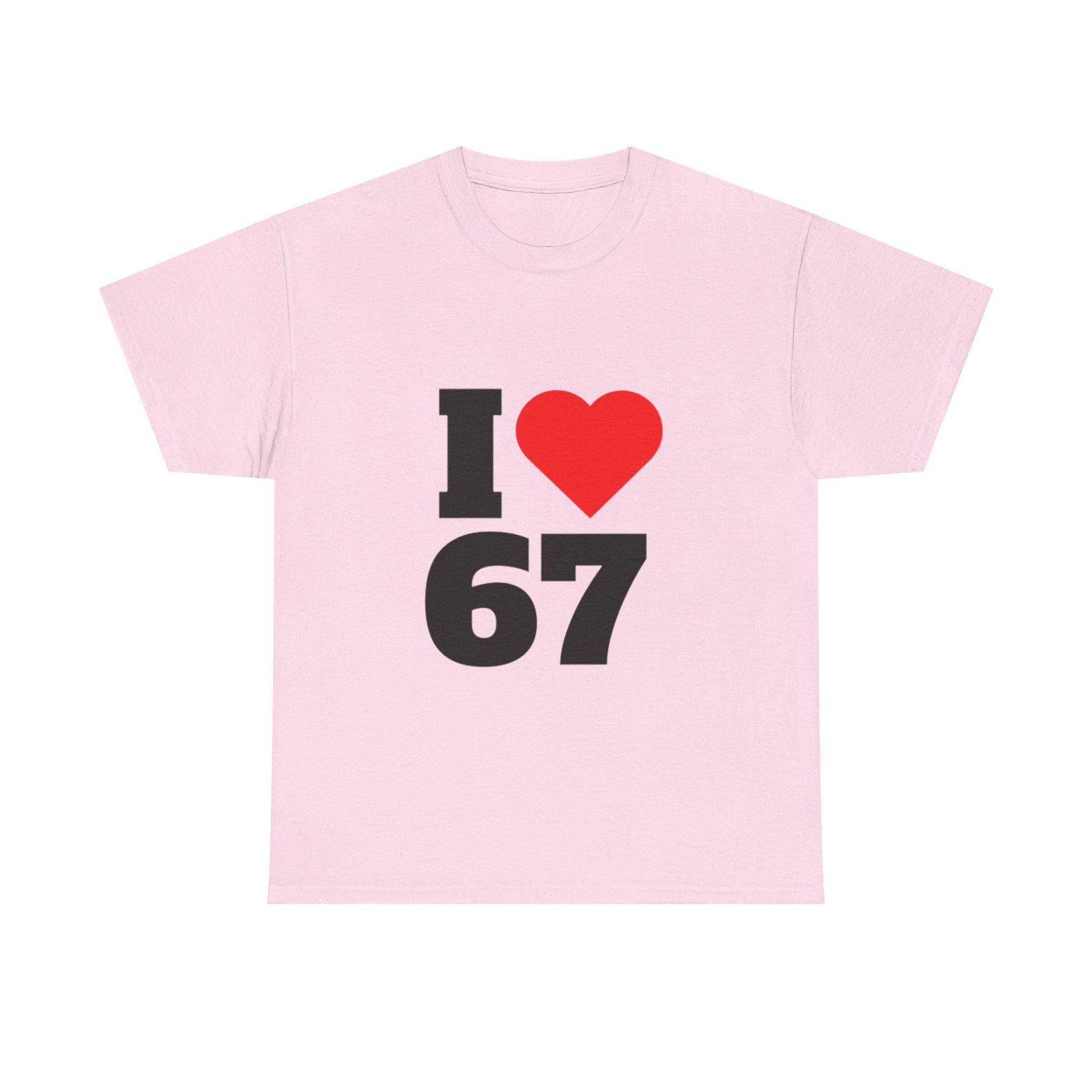 I heart 67 T-Shirt, Number 67 Love Tee, 67, 67 humor, Six Seven, Trending, Love Shirt, Internet Meme, Meme S