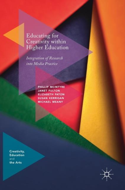 Kniha Educating for Creativity Within Higher Education : Integration of Research Into Media Practice