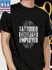 Tattooed Educated Employed Tattoo Artist T Shirt 100 Cotton ART T Shirts For Men Women 180g Round Neck Black Size S XXXL