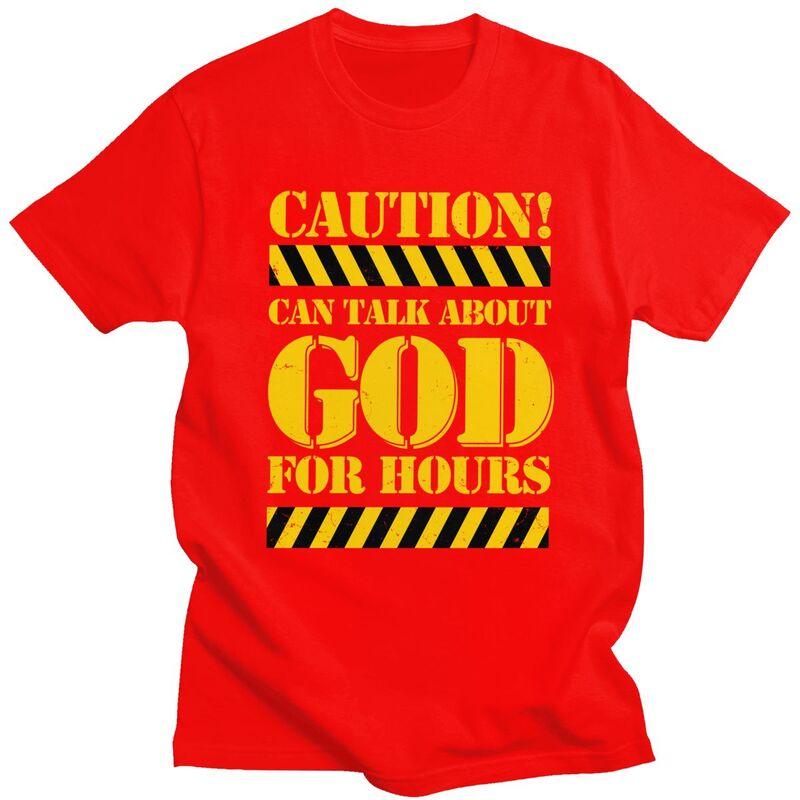 Custom Caution Can Talk About God For Hours T Shirt Men Short Sleeve Pure Cotton Tshirt Casual Tee Tops Streetwear Tshirts S