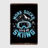 Ski Sayings Skier Gifts Poster Metal Plaque Pub Garage Poster Pub Personalized Tin Sign Poster