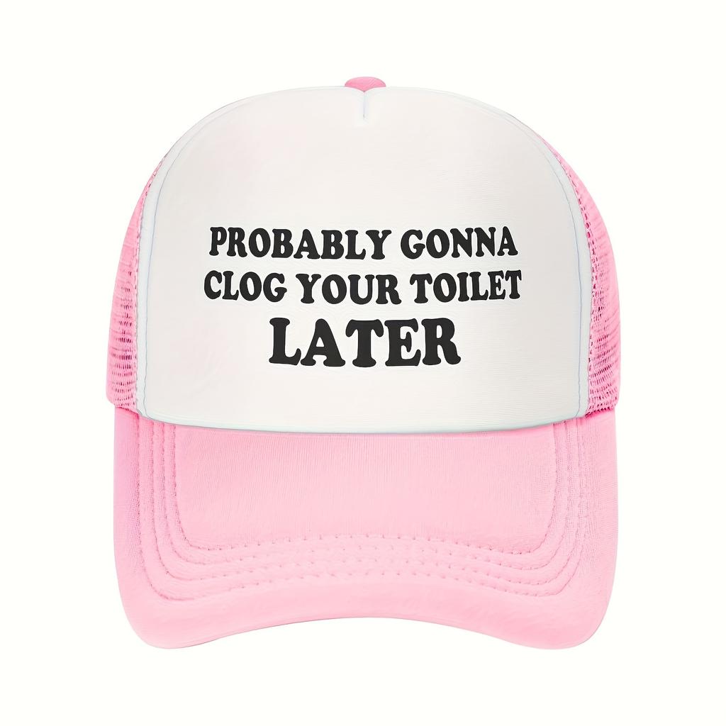 Probably Gonna Clog Your Toilet Later Trucker Hat Funny Polyester Mesh Snapback Cap Outdoor Unisex Adjustable Headwear