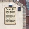 "Too Old To Worry" Metal Sign - 20.32x30.48cm Sarcastic Retro Decor for Outdoor & Cafe Walls
