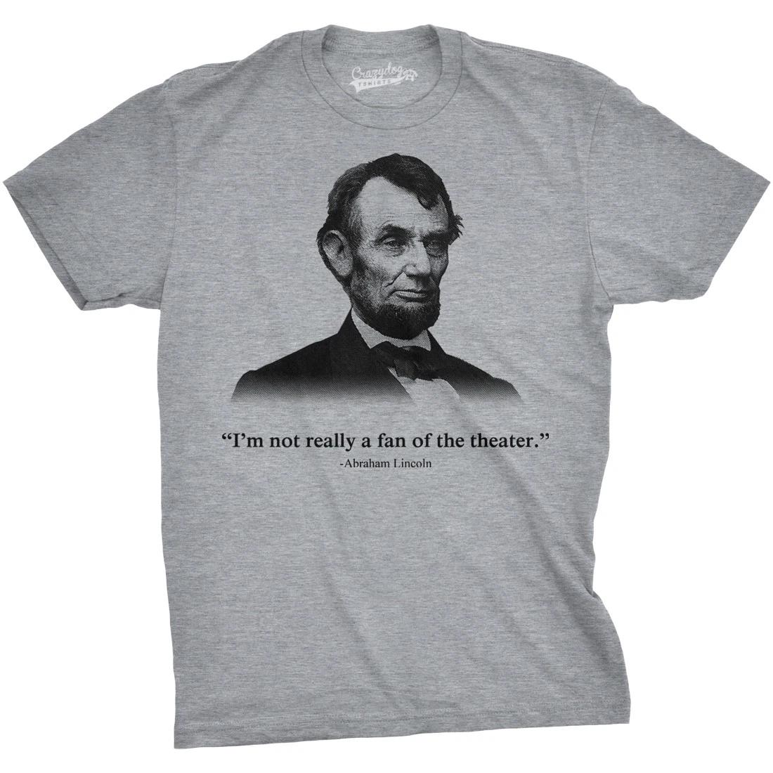 Abraham Lincoln T Shirt Not a Fan of The Theater Funny T shirt Novelty Graphic XXL