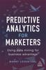Cartea Predictive Analytics for Marketers : Using Data Mining for Business Advantage
