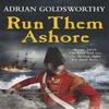 Run Them Ashore by Adrian Goldsworthy Paperback Book 9781780227924