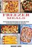 The Freezer Meals The Only Recipes For Simplifying Your Daily Routine Delicious Ma by Margaret Sarris - Paperback Book
