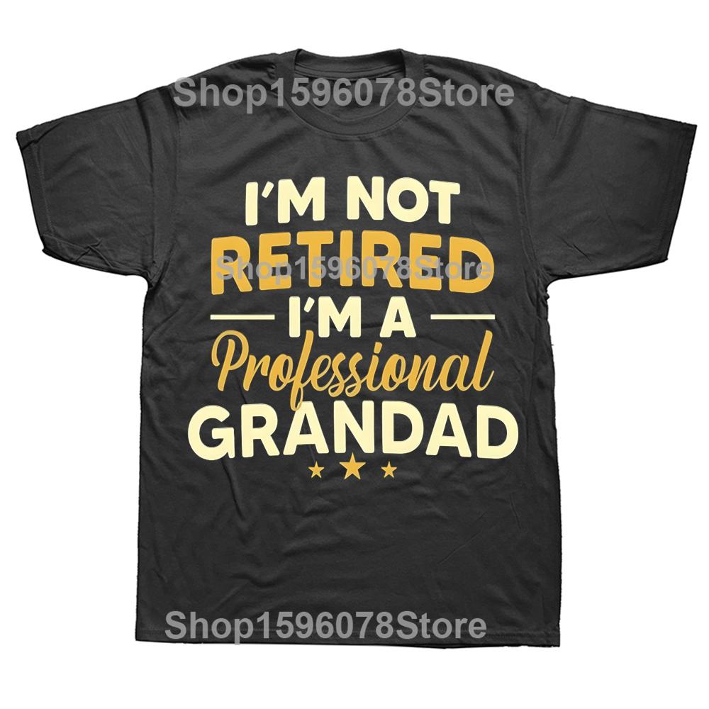 Im Not Retired Im A Professional Grandad Tshirt Funny Retirement Gift Idea New Arrival Fashion Summer Cotton Shortsleeve Tee