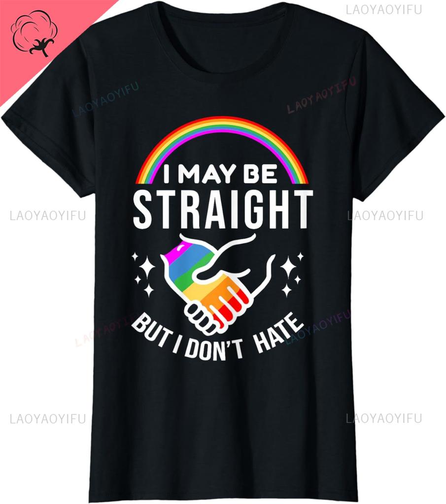 I May Be Straight But I Dont Hate LGBT Gay Pride TShirt High Quality Cotton Summer Graphic T Shirts Unisex Clothing Gift Tee Top