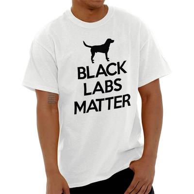 Black Labs Matter Labrador Pun Dog Lover Adult Short Sleeve Crewneck Tee