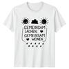 Gemeinsam Lachen Gemeinsam Weinen TShirt GerUnisex Sayings Family Gift For Him Her