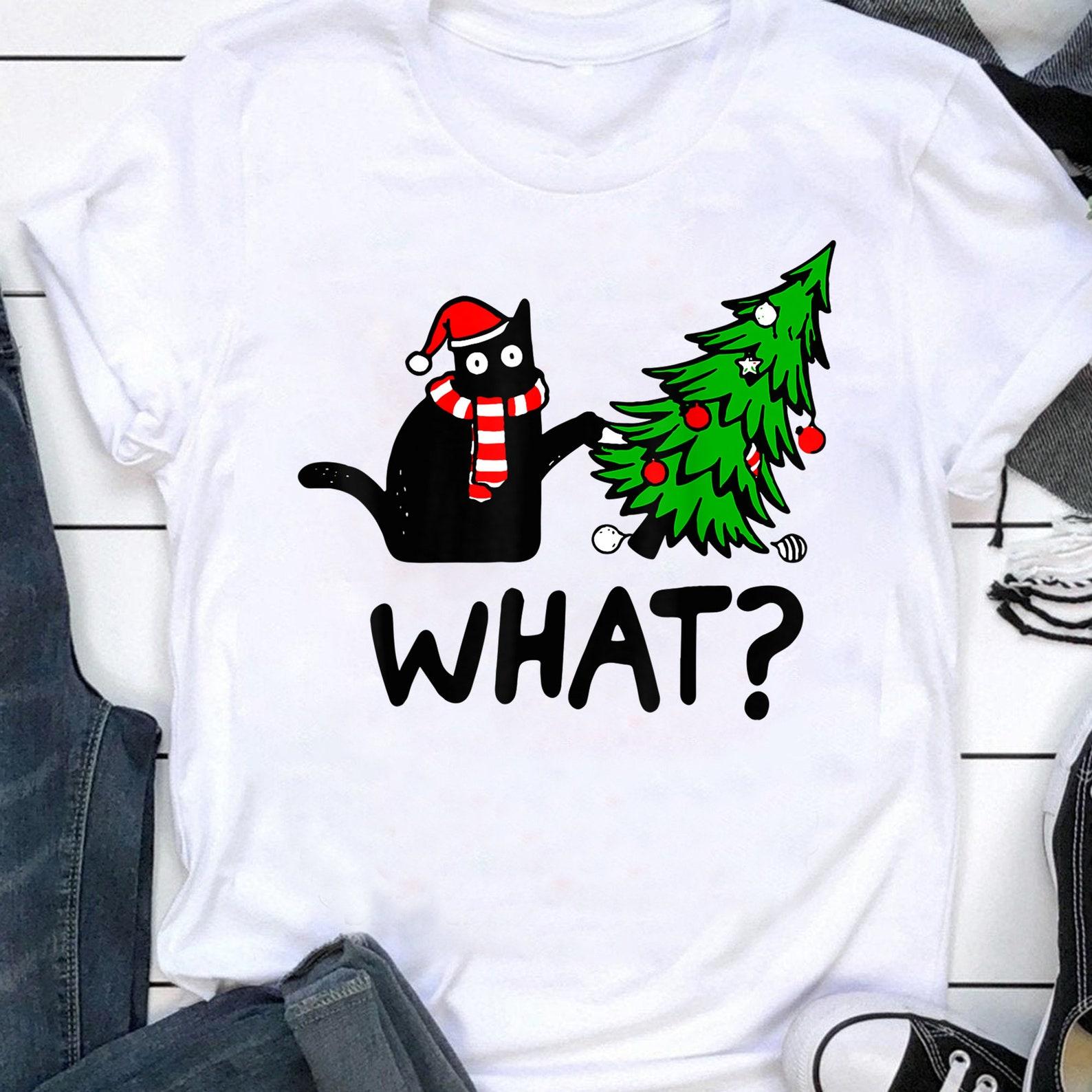 Funny Black Cat Gift Pushing Christmas Tree Over Cat What? T-Shirt Meowy Christmas - Animal Lover,Christmas Gift,Christmas 3XL
