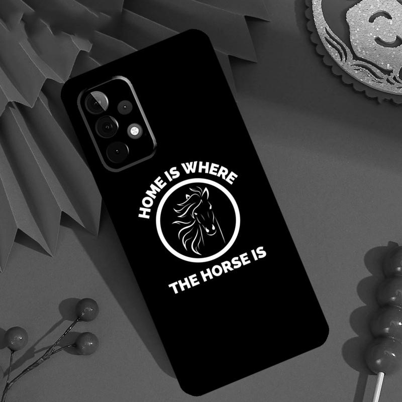 Home Is Where The Horse Is Case For Samsung Galaxy M13 M14 M12 M11 M15 M06 M16 M36 M56 M31 M53 M32 M52 M35 M55 M34 M54