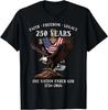 250 Years Faith Freedom Legacy Eagle 250th Anniversary USA T-Shirt