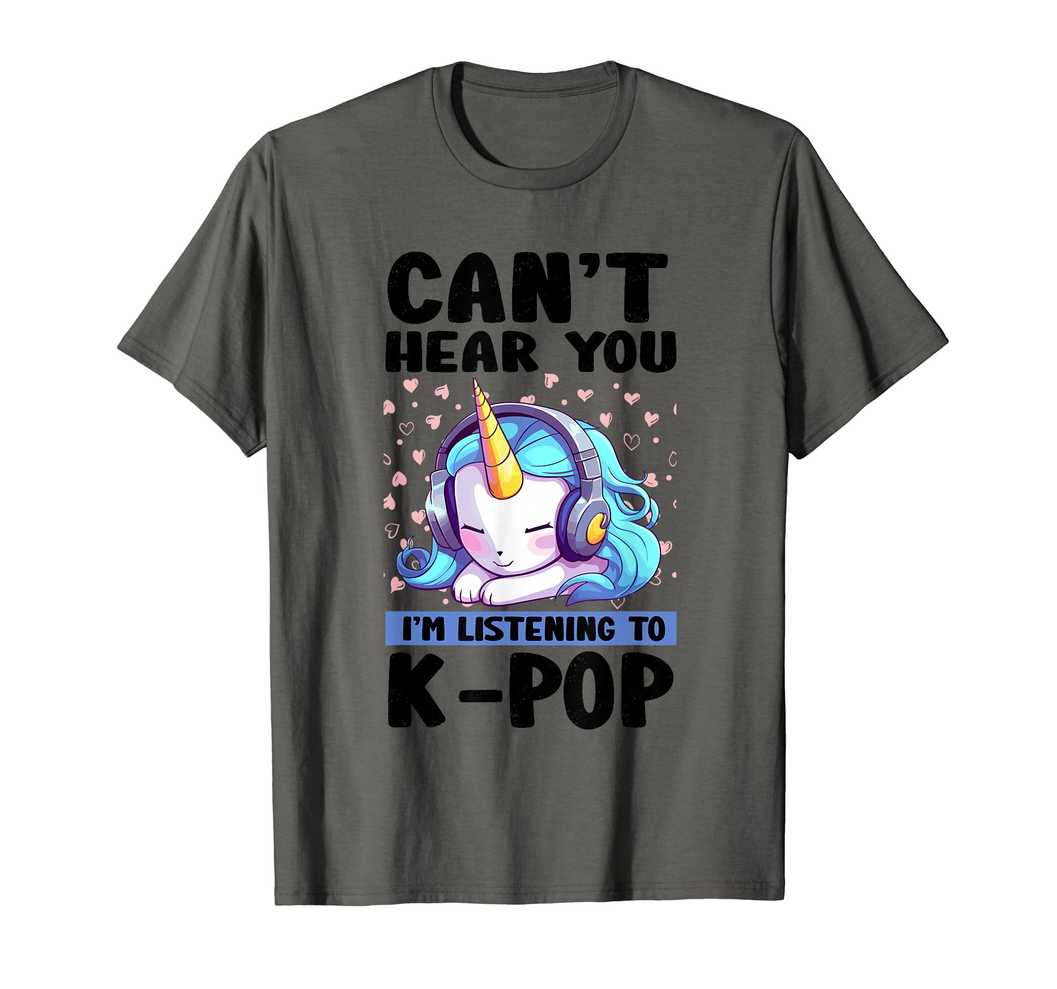 

Hear You Listening Kpop Unicorn Goods Can t I m K-pop T-shirt