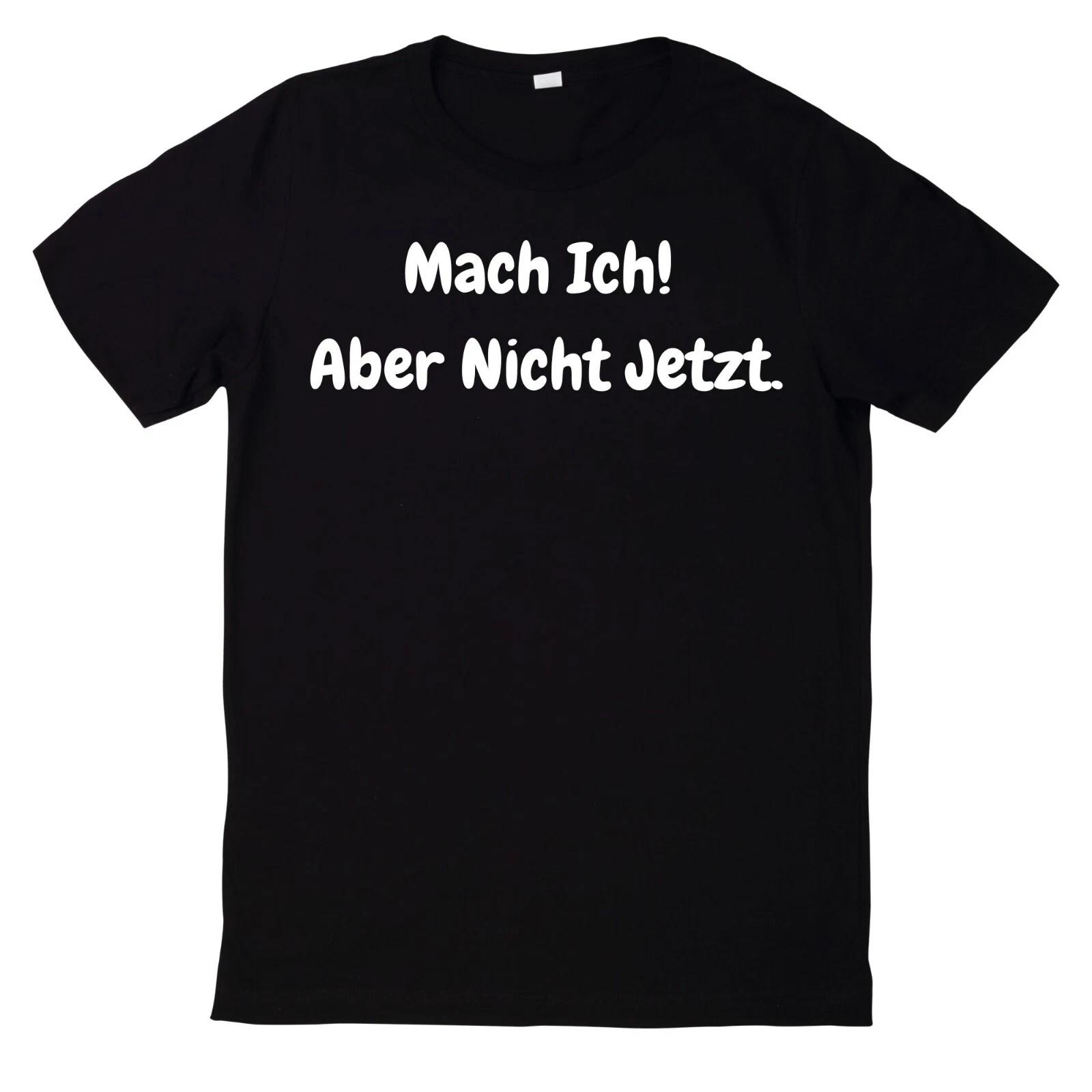 T-Shirt Mach Ich! Aber Nicht Jetzt. Lustiger Spruch Motiv XS