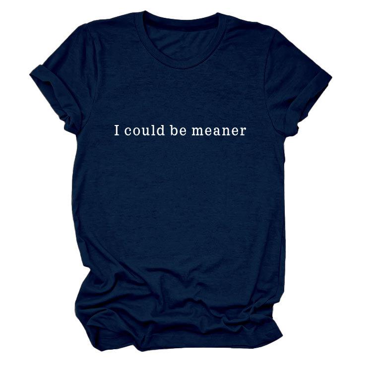 Simple Casual Versatile Ladies I could be meaner Crew Neck Short Sleeve T-Shirt