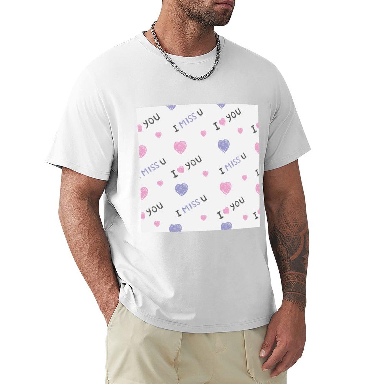 I Love You And I Miss You Tshirt Casual All Match Tee Shirt For Unisex S