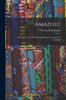 The Amazulu : The Zulus, Their Past History, Manners, Customs, and Language Book