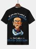 Men's Sarcastic Graphic T-Shirt - ''If You Don't Want a Sarcastic Answer...'' Prin